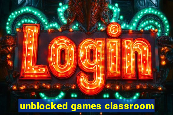 unblocked games classroom